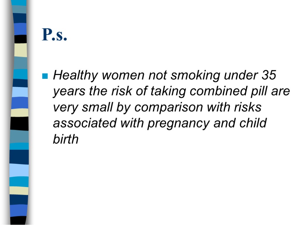 P.s. Healthy women not smoking under 35 years the risk of taking combined pill